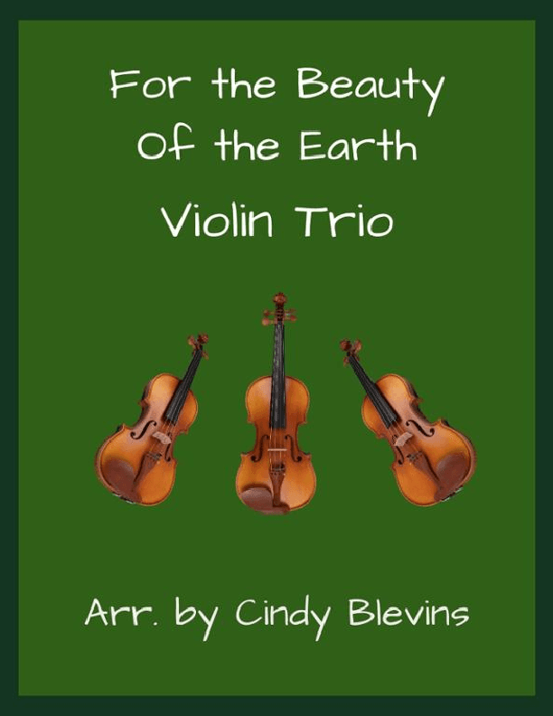 For the Beauty of the Earth, Violin Trio (arr. Cindy Blevins)
