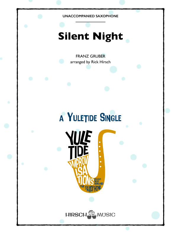 Silent Night (solo saxophone, Bach-like-yet jazzy-countermelodies) (arr. Rick Hirsch)