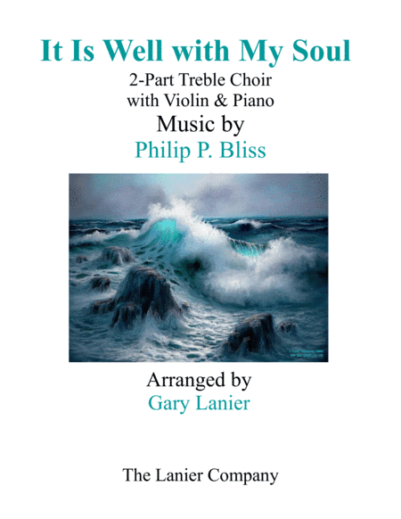 IT IS WELL WITH MY SOUL (2-Part Treble Voice Choir with Violin & Piano) (arr. Gary Lanier)