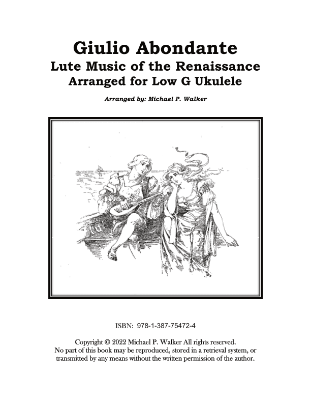 Giulio Abondante Lute Music of the Renaissance  Arranged for Low G Ukulele (arr. Michael P Walker)