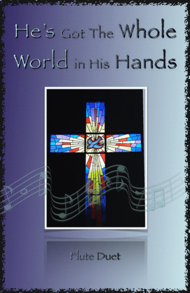 He's Got The Whole World in His Hands, Gospel Song for Flute Duet (arr. David McKeown)