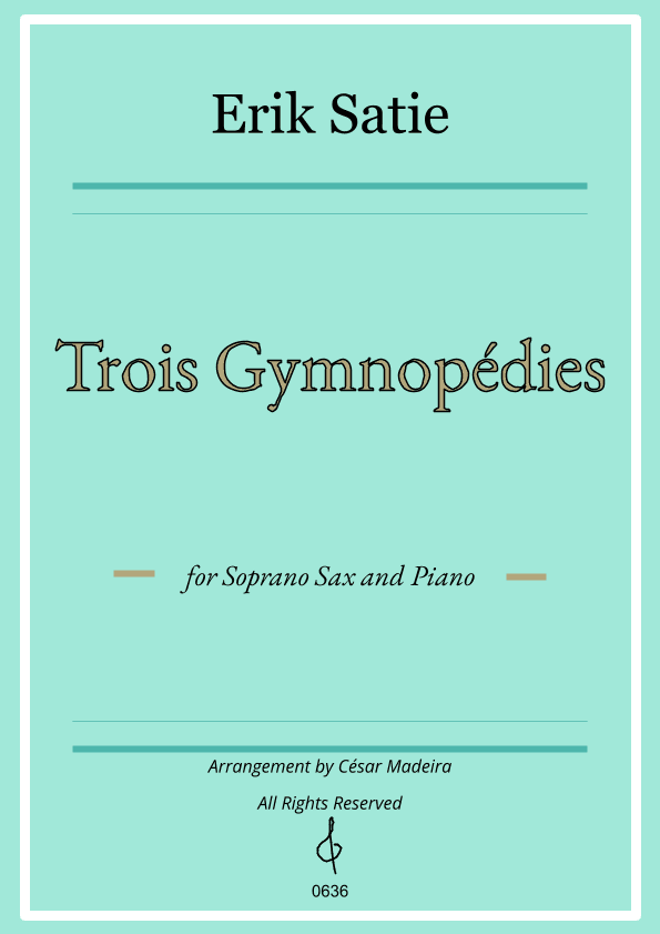 Three Gymnopedies by Satie - Soprano Sax and Piano (Full Score and Parts) (arr. César Madeira)