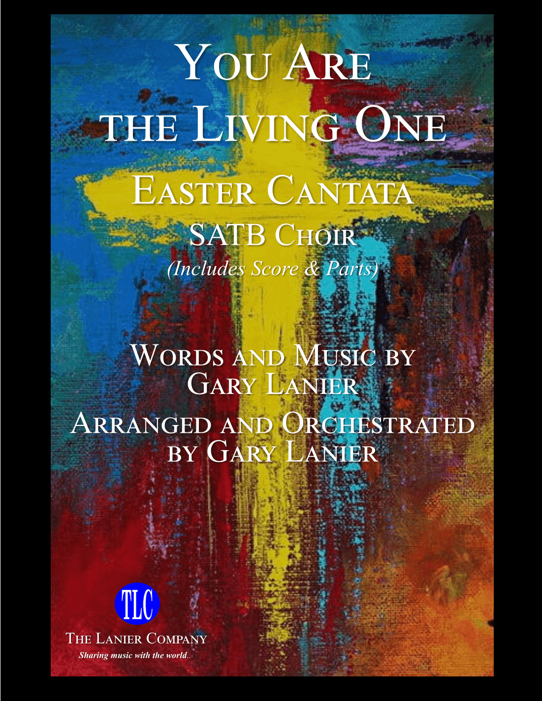 YOU ARE THE LIVING ONE, EASTER CANTATA by Gary Lanier for SATB Choir (Includes Score & Parts)