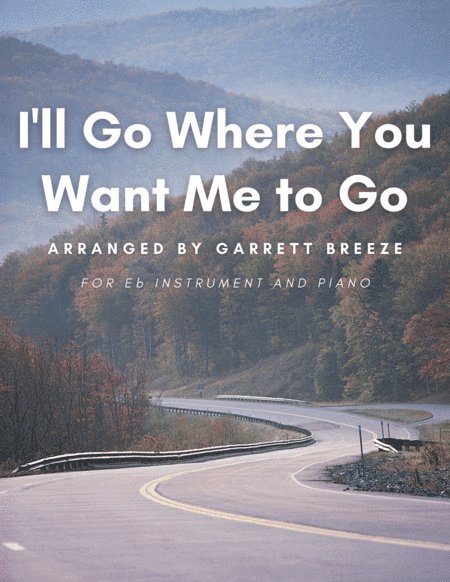 I'll Go Where You Want Me to Go (Solo Alto Sax & Piano) (arr. Garrett Breeze)