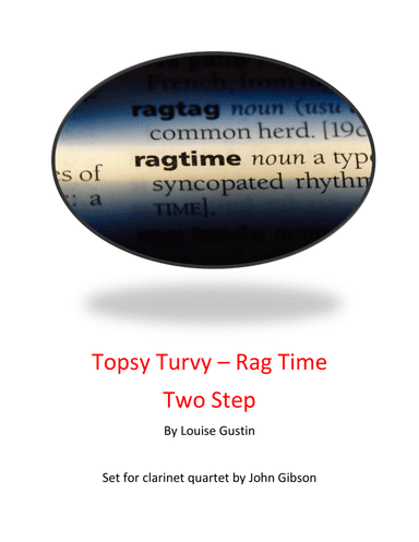 Topsy Turvy Ragtime Two Step - Louise Gustin set for Clarinet Quartet (arr. John Gibson)