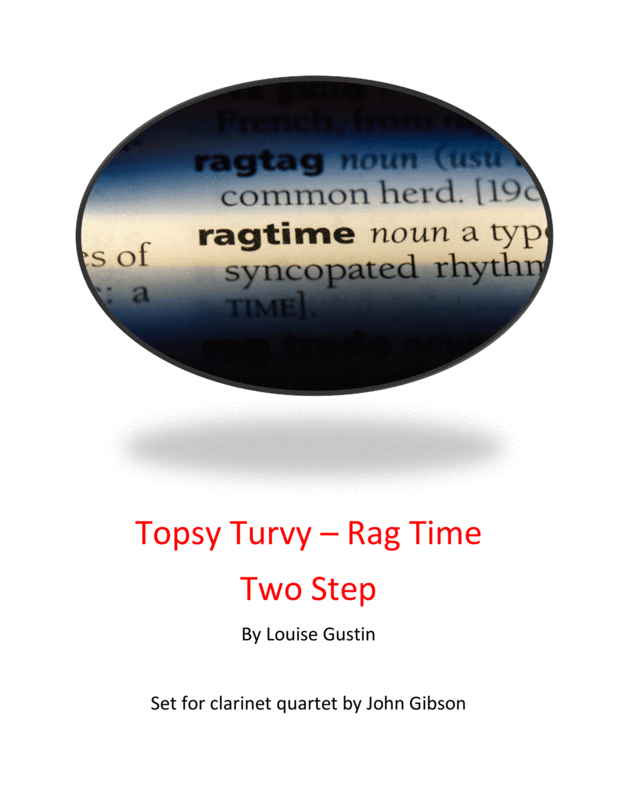 Topsy Turvy Ragtime Two Step - Louise Gustin set for Clarinet Quartet (arr. John Gibson)