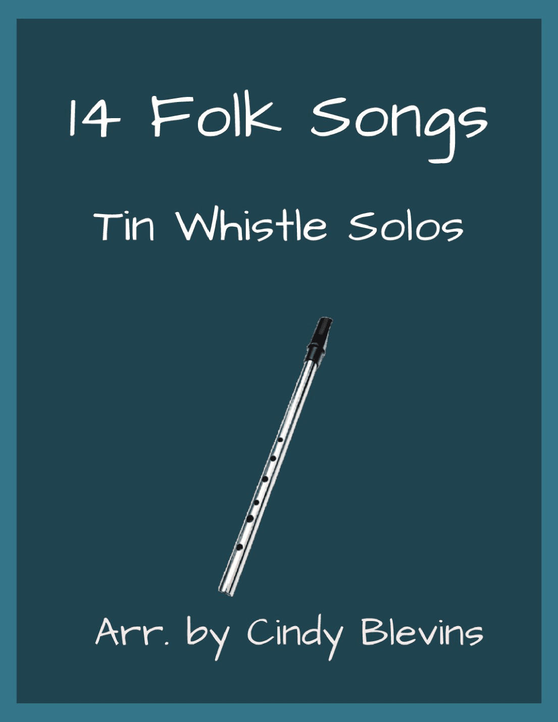14 Folk Songs, Tin Whistle Solos (arr. Cindy Blevins)