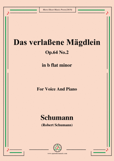 Schumann-Das verlaßene Mägdlein,Op.64 No.2,in b flat minor,for Voice&Pno (arr. MSM)