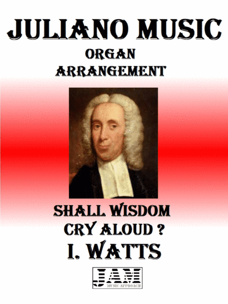 SHALL WISDOM CRY ALOUD? - I. WATTS (HYMN - EASY ORGAN) (arr. Juliano Music)