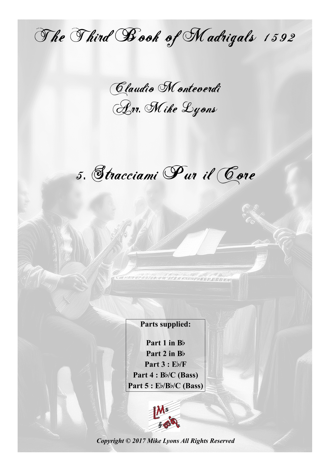 Monteverdi - The Third Book of Madrigals - No 5 Stracciami Pur Il Core (arr. Mike Lyons)