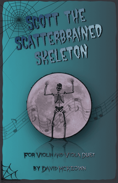 Scott the Scatterbrained Skeleton, Spooky Halloween Duet for Violin and Viola Duet