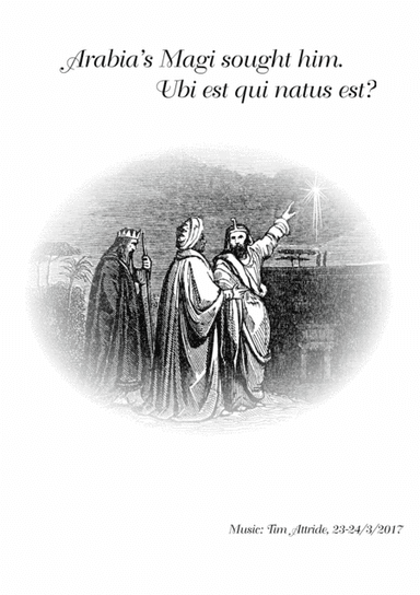 "Arabia's magi sought him" & "Ubi est qui natus est"