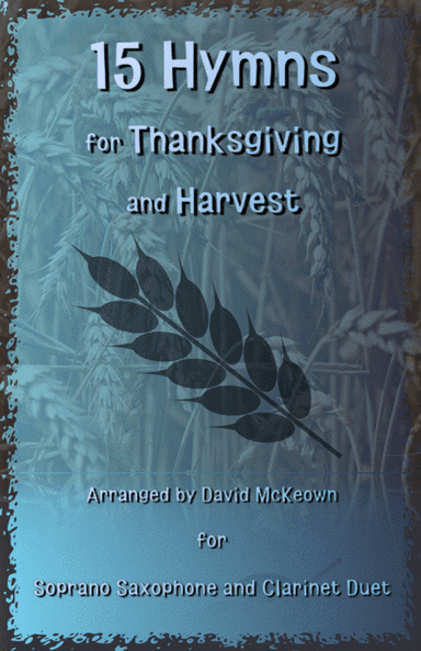 15 Favourite Hymns for Thanksgiving and Harvest for Soprano Saxophone and Clarinet Duet (arr. David McKeown)