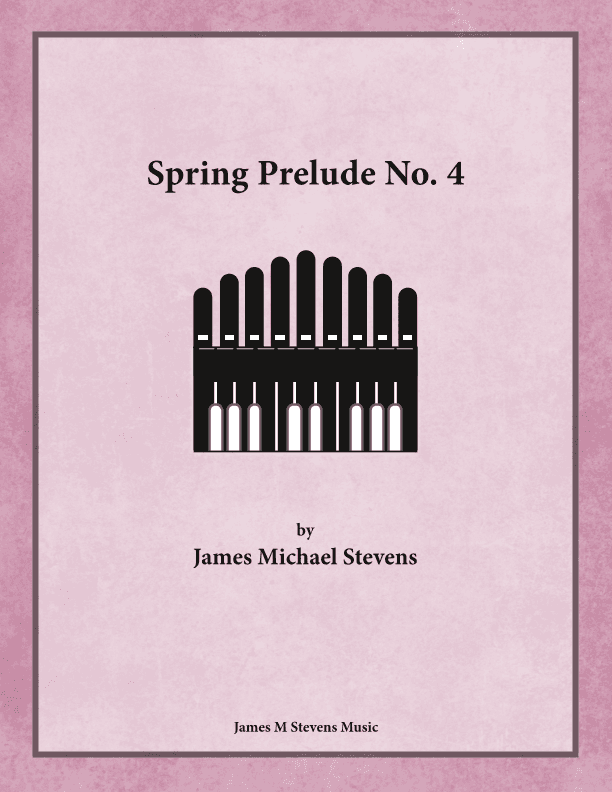Spring Prelude No. 4 for Organ