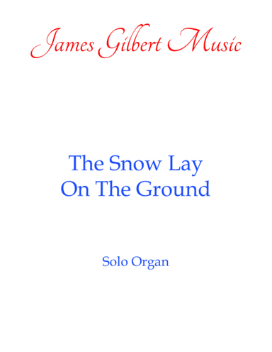 The Snow Lay On The Ground (OR) (arr. James Gilbert)