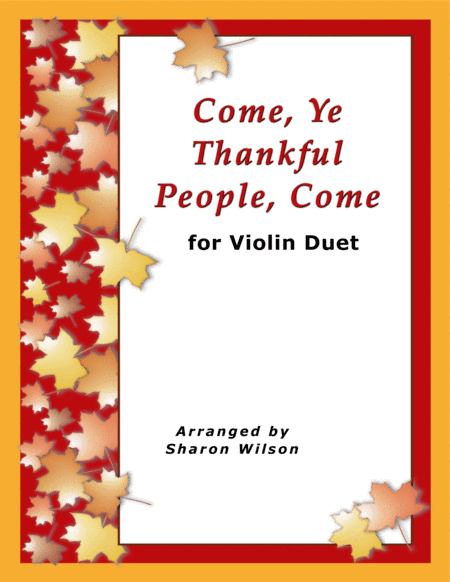 Come, Ye Thankful People, Come (for Violin Duet) (arr. Sharon Wilson)