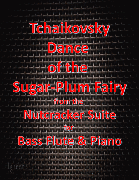 Tchaikovsky: Dance of the Sugar-Plum Fairy from Nutcracker Suite for Bass Flute & Piano (arr. James M. Guthrie, ASCAP)