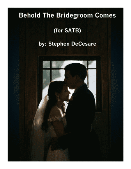 Behold The Bridegroom Comes (SATB)