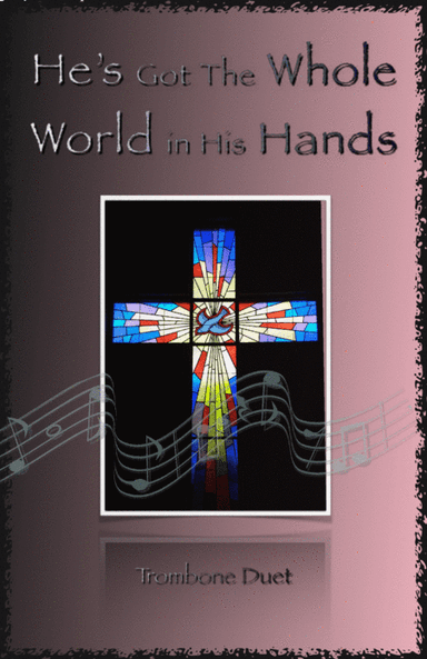He's Got The Whole World in His Hands, Gospel Song for Trombone Duet (arr. David McKeown)