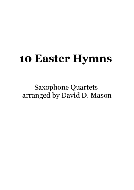 10 Easter Hymns for Saxophone Quartet with piano accompaniment (arr. David D. Mason)