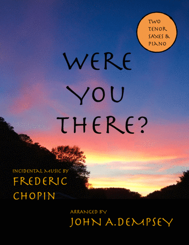 Were You There (Trio for Two Tenor Saxes and Piano) (arr. John A. Dempsey)