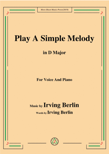 Irving Berlin-Play A Simple Melody,in D Major,for Voice&Piano (arr. MSM)