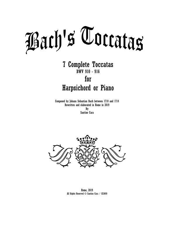 Bach's Toccatas BWV 910-916 for Harpsichord or Piano - Complete scores (arr. Santino Cara)