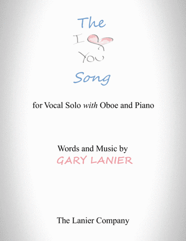 The "I LOVE YOU" Song  - (for Solo Voice with Oboe and Piano) Lead Sheet & Oboe part included