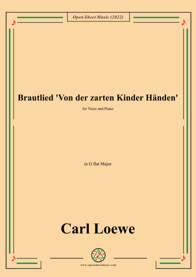 Loewe-Brautlied Von der zarten Kinder Handen,in G flat Major,for Voice and Piano (arr. OSM Press)