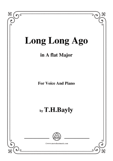 T. H. Bayly-Long Long Ago,in A flat Major,for Voice and Piano (arr. MSM)