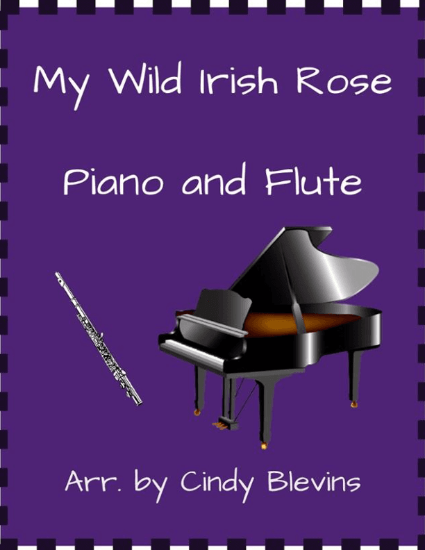 My Wild Irish Rose, for Piano and Flute (arr. Cindy Blevins)