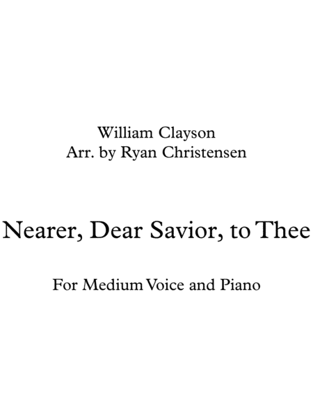 Nearer, Dear Savior, to Thee for Medium Voice and Piano (arr. Ryan Christensen)