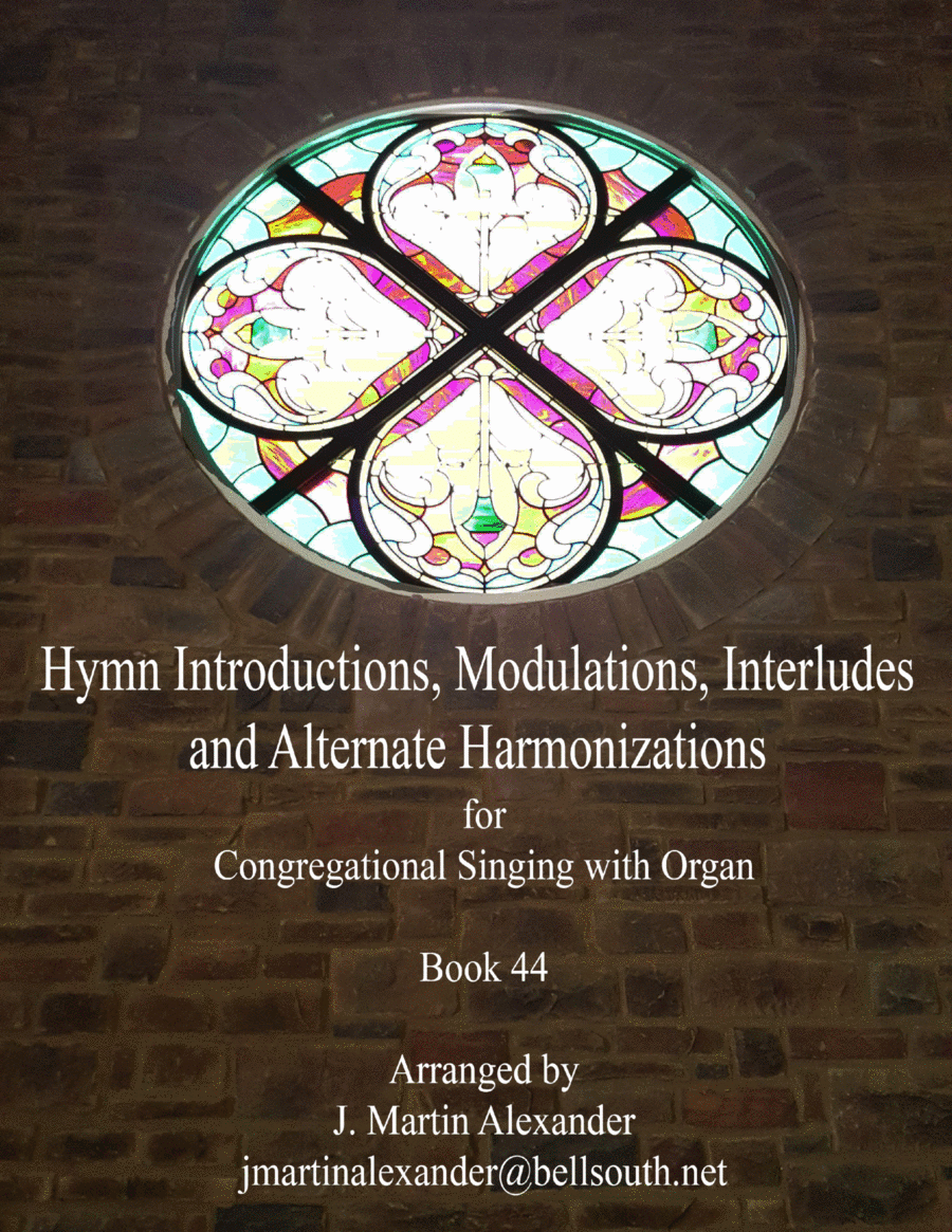 Hymn Introductions, Modulations, Interludes and Alternate Harmonizations - Book 44 (arr. J. Martin Alexander)