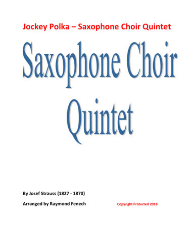 Jockey Polka (Josef Strauss) - for Saxophone Choir Quintet (Soprano Saxophone; 2 Alto Saxophones; Te (arr. Raymond Fenech)