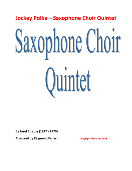 Jockey Polka (Josef Strauss) - for Saxophone Choir Quintet (Soprano Saxophone; 2 Alto Saxophones; Te (arr. Raymond Fenech)