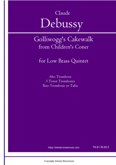 Golliwogg's Cakewalk from Children's Corner for Low Brass Quintet (5 Trombones or 4 trombones and Tu (arr. Arkstar Brassmusic)