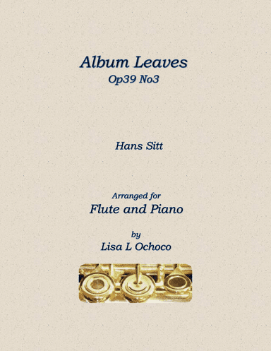 Album Leaves Op39 No3 for Flute and Piano (arr. Lisa L Ochoco)