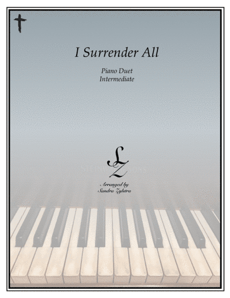 I Surrender All (1 piano, 4 hand duet) (arr. Sandra Zylstra)