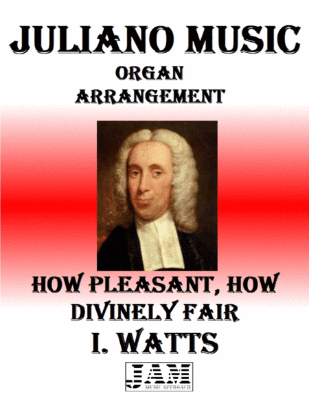 HOW PLEASANT, HOW DIVINELY FAIR - I. WATTS (HYMN - EASY ORGAN) (arr. Juliano Music)
