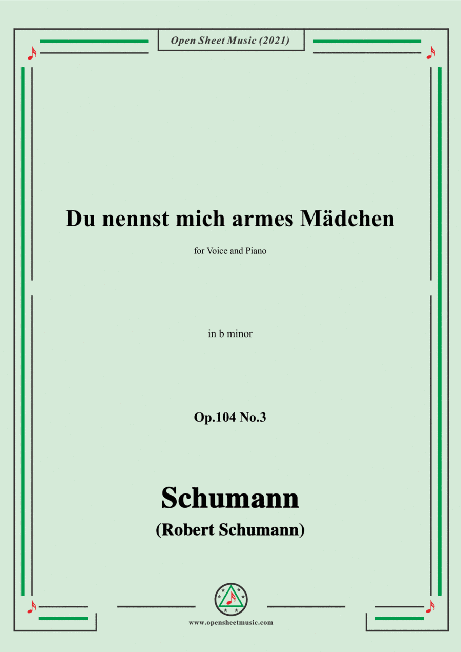 Schumann-Du nennst mich armes Madchen,Op.104 No.3,in b minor,for Voice and Piano (arr. Open Cloud)