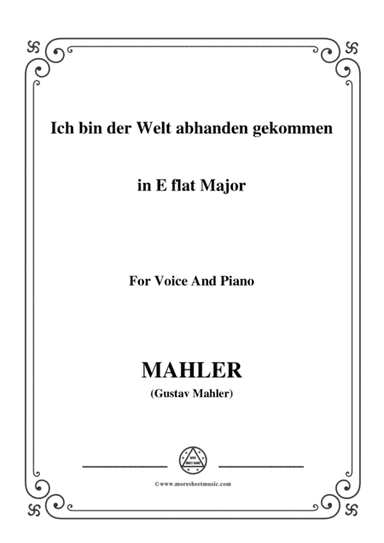 Mahler-Ich bin der Welt abhanden gekommen in E flat Major,for Voice and Piano (arr. MSM)