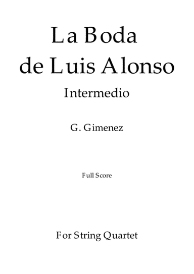 La Boda de Luis Alonso - G. Gimenez - For String Quartet (Full Score and Parts) (arr. Daniel de la Rosa Oliva)