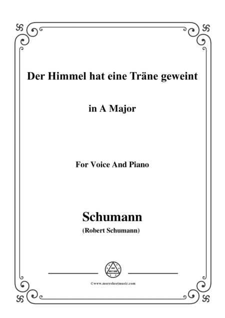 Schumann-Der Himmel hat eine träne geweint,in A Major,for Voice and Piano (arr. MSM)