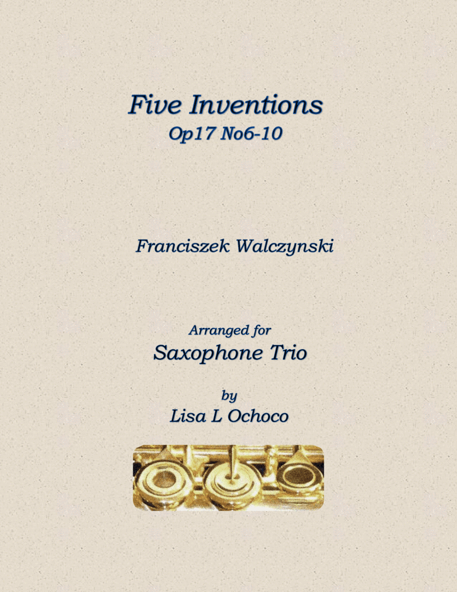 Five Inventions Op17 No6-10 for Saxophone Trio (arr. Lisa L Ochoco)