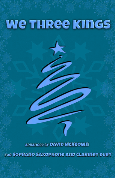 We Three Kings, Jazz style, for Soprano Saxophone and Clarinet Duet (arr. David McKeown)