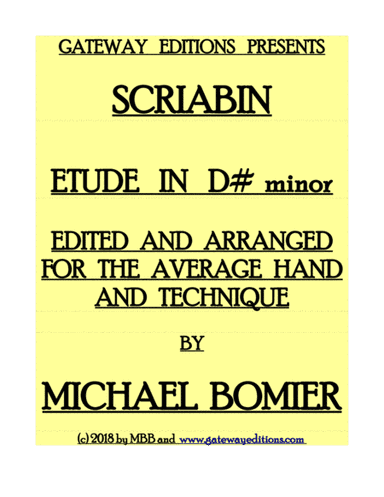Etude in D# minor of Scriabin, Edited and Arranged for the "average hand and technique". (arr. Michael Bomier)