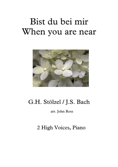 Bist du bei mir / When you are near - 2 High voices, Piano (arr. John Ross)