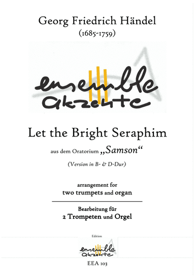 Let the bright Seraphim from "Samson" Version in Bb and D - arrangement for two trumpets and organ (arr. Matthias Eckart - Edition Ensemble Akzente)
