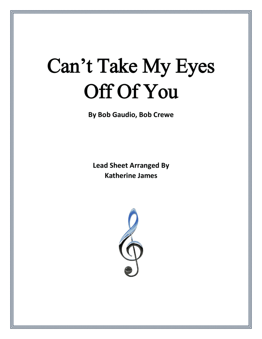 Can't Take My Eyes Off Of You (arr. Katherine James)