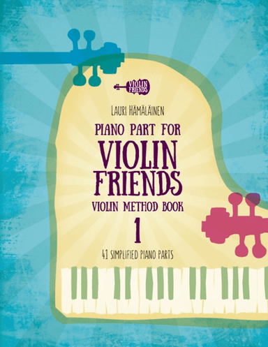 Piano Part for Violin Friends Violin Method Book 1: 41 Simplified Piano Parts (arr. Lauri Hamalainen)